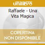 Raffaele - Una Vita Magica cd
