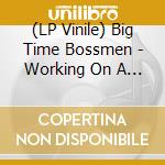 (LP Vinile) Big Time Bossmen - Working On A Plan (180 Vinyl) lp vinile di Big Time Bossmen