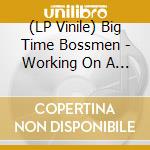 (LP Vinile) Big Time Bossmen - Working On A Plan (180 Vinyl)