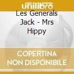 Les Generals Jack - Mrs Hippy cd musicale di Les Generals Jack