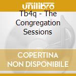 Tb4q - The Congregation Sessions cd