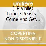 (LP Vinile) Boogie Beasts - Come And Get Me lp vinile di Boogie Beasts