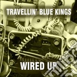 Travellin' Blue Kings - Wired Up