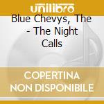 Blue Chevys, The - The Night Calls cd