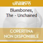 Bluesbones, The - Unchained cd