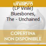(LP Vinile) Bluesbones, The - Unchained vinile