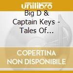 Big D & Captain Keys - Tales Of Friendship cd