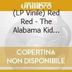 (LP Vinile) Red Red - The Alabama Kid (Red) vinile