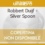 Robbert Duijf - Silver Spoon cd