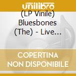 (LP Vinile) Bluesbones (The) - Live On Tour (White Vinyl) (2 Lp) vinile