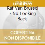 Raf Van Brussel - No Looking Back