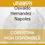 Osvaldo Hernandez - Napoles cd