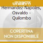 Hermandez-Napoles, Osvaldo - Quilombo cd