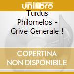 Turdus Philomelos - Grive Generale ! cd musicale di Turdus Philomelos