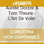 Aurelie Dorzee & Tom Theuns - L'Art De Voler cd