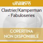 Clastrier/Kamperman - Fabuloseries cd