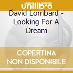 David Lombard - Looking For A Dream cd
