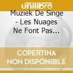 Muziek De Singe - Les Nuages Ne Font Pas De Lait cd