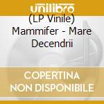 (LP Vinile) Mammifer - Mare Decendrii lp vinile di Mamiffer