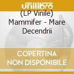 (LP Vinile) Mammifer - Mare Decendrii vinile
