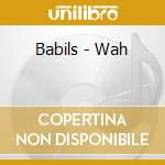 Babils - Wah cd musicale di Babils