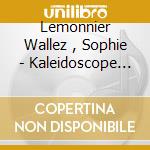 Lemonnier Wallez , Sophie - Kaleidoscope Pour Violon/Sonate Pou cd