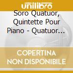 Soro Quatuor, Quintette Pour Piano - Quatuor Simon cd