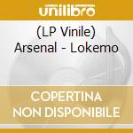 (LP Vinile) Arsenal - Lokemo lp vinile di Arsenal