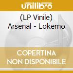 (LP Vinile) Arsenal - Lokemo vinile