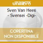 Sven Van Hees - Svensei -Digi- cd
