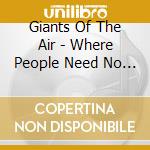 Giants Of The Air - Where People Need No Ratio cd