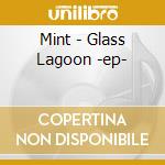Mint - Glass Lagoon -ep- cd