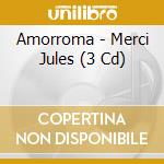 Amorroma - Merci Jules (3 Cd)