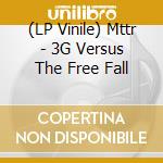 (LP Vinile) Mttr - 3G Versus The Free Fall vinile