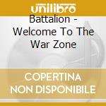 Battalion - Welcome To The War Zone cd