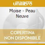 Moise - Peau Neuve cd