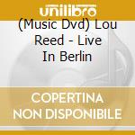 (Music Dvd) Lou Reed - Live In Berlin cd