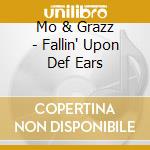 Mo & Grazz - Fallin' Upon Def Ears cd