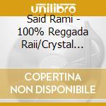 Said Rami - 100% Reggada Raii/Crystal Box cd musicale