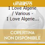 I Love Algerie / Various - I Love Algerie / Various cd