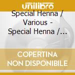 Special Henna / Various - Special Henna / Various cd