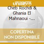 Cheb Rochdi & Ghania El Mahnaoui - Rochdi & Ghania cd musicale