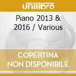 Piano 2013 & 2016 / Various cd