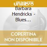 Barbara Hendricks - Blues Everywhere I Go cd