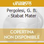 Pergolesi, G. B. - Stabat Mater cd musicale di Pergolesi, G. B.