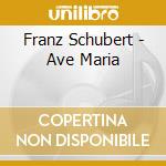Franz Schubert - Ave Maria cd musicale di Franz Schubert