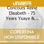 Concours Reine Elisabeth - 75 Years Ysaye & Queen Elisabeth Violin Competition (4 Cd) cd