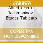 Alberto Ferro: Rachmaninov - Etudes-Tableaux cd