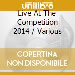 Live At The Competition 2014 / Various cd