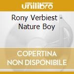 Rony Verbiest - Nature Boy cd musicale di Rony Verbiest